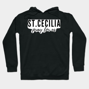 St. Cecilia pray for us Hoodie
